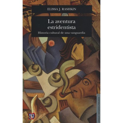 LA AVENTURA ESTRIDENTISTA - HISTORIA CULTURAL DE UNA VANGUAR