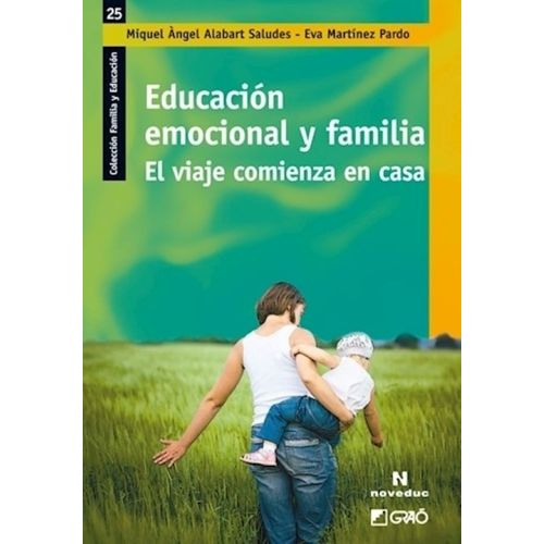 EDUCACION EMOCIONAL Y FAMILIA - EL VIAJE COMIENZA EN CASA EDUCACION EMOCIONAL Y FAMILIA - EL VIAJE COMIENZA EN CASA