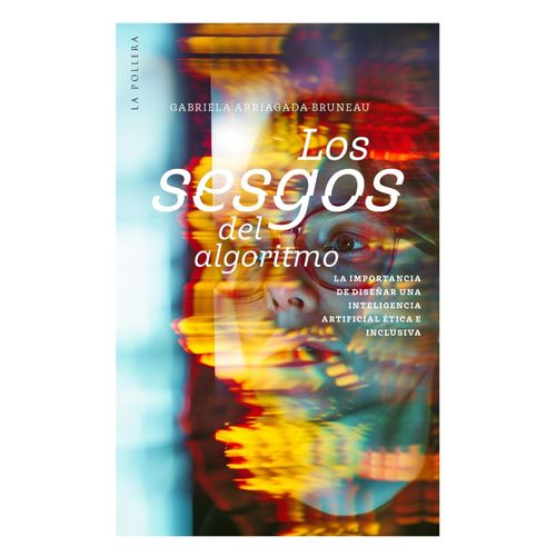 LOS SESGOS DEL ALGORITMO - GABRIELA ARRIAGADA BRUNEAU