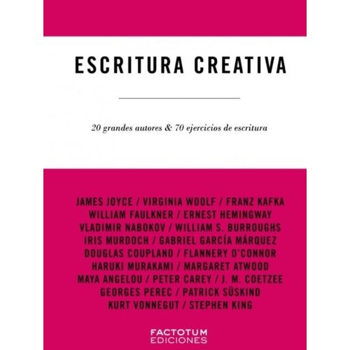 ESCRITURA CREATIVA - 20 GRANDES AUTORES & 70 EJERCICIOS DE E