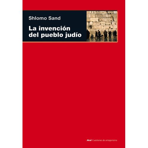 LA INVENCION DEL PUEBLO JUDIO - SHLOMO SAND