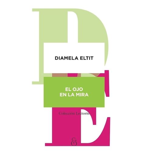 EL OJO EN LA MIRA - DIAMELA ELTIT