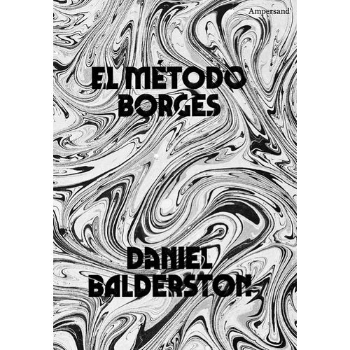 EL METODO BORGES - DANIEL BALDERSTON