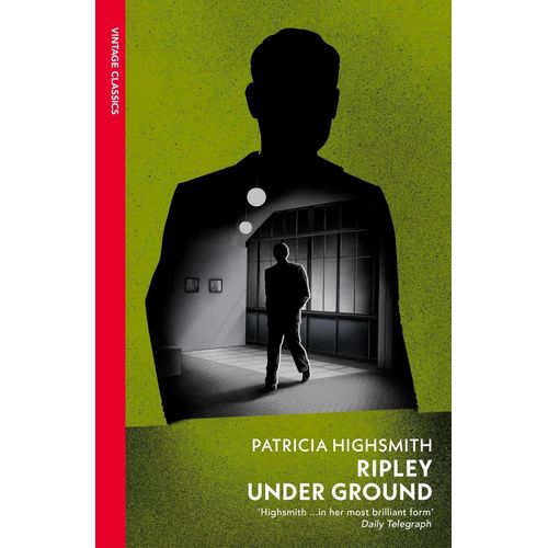 RIPLEY UNDER GROUND - VINTAGE CLASSICS - PATRICIA HIGHSMITH