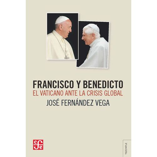 FRANCISCO Y BENDICTO: EL VATICANO ANTE LA CRISIS GLOBAL