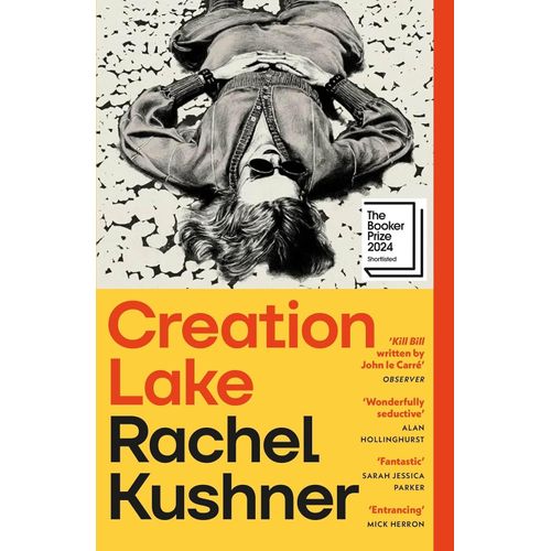 CREATION LAKE - RACHEL KUSHNER