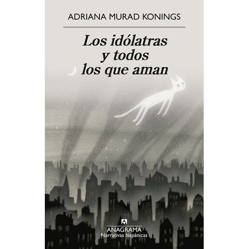 LOS IDOLATRAS Y TODOS LOS QUE AMAN - ADRIANA MURAD KONINGS