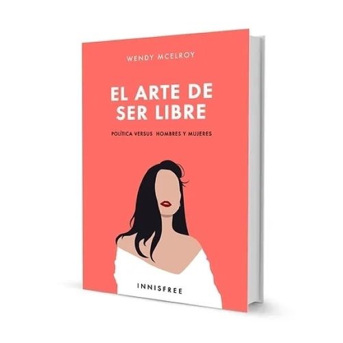 EL ARTE DE SER LIBRE - WENDY MCELROY