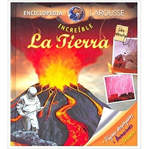 ENCICLOPEDIA INCREIBLE LAROUSSE - LA TIERRA