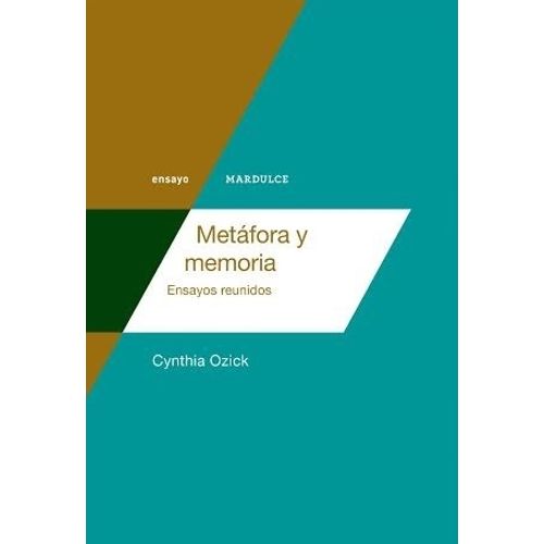 METAFORA Y MEMORIA - ENSAYOS REUNIDOS - CYNTHIA OZICK