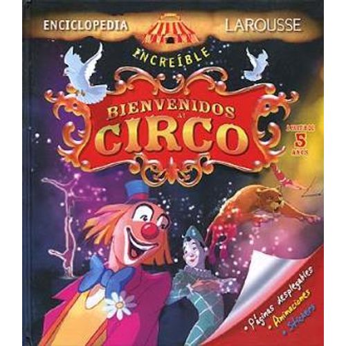 BIENVENIDOS AL CIRCO - ENCICLOPEDIA INCREIBLE LAROUSSE