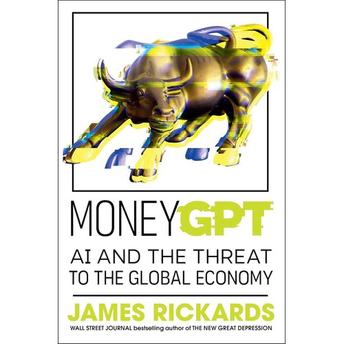 MONEYGPT - AI AND THE THREAT TO THE GLOBAL ECONOMY