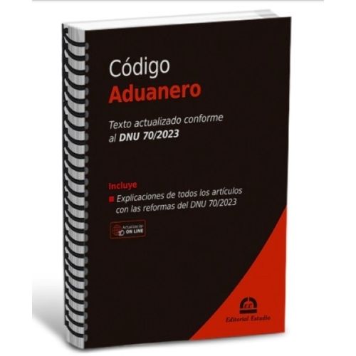 CODIGO ADUANERO (CONFORME DNU 70/23) - ANILLADO (2024) CODIGO ADUANERO (CONFORME DNU 70/23) - ANILLADO (2024)