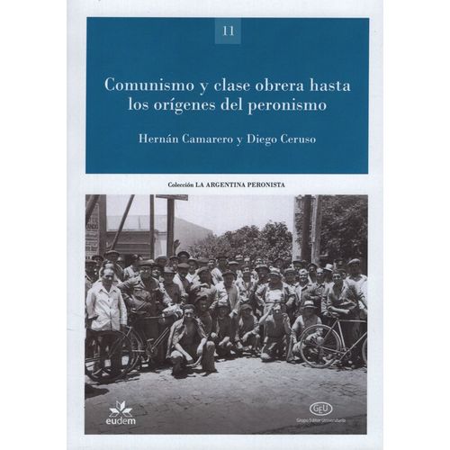 COMUNISMO Y CLASE OBRERA HASTA LOS ORIGENES DEL PERONISMO