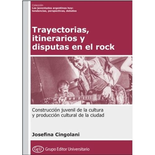 TRAYECTORIAS, ITINERARIOS Y DISPUTAS EN EL ROCK - JOSEFINA C
