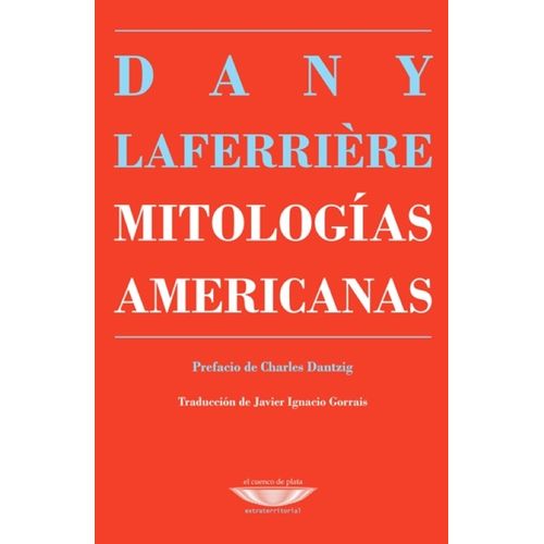 MITOLOGIAS AMERICANAS - DANY LAFERRIERE