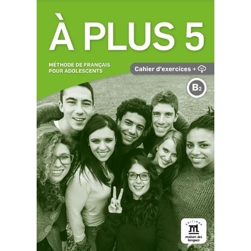 A PLUS 5 B2 - CAHIER D'EXERCISES