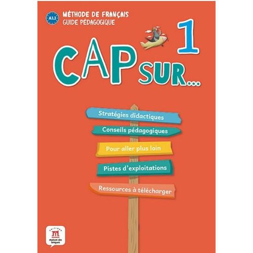CAP SUR 1 A1.1 - GUIDE PEDAGOGIQUE CAP SUR 1 A1.1 - GUIDE PEDAGOGIQUE