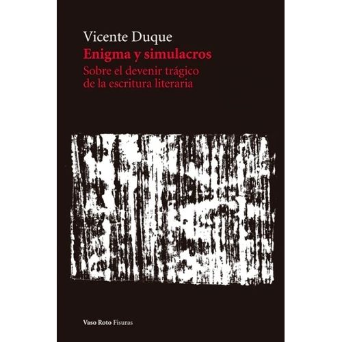 ENIGMA Y SIMULACROS. SOBRE EL DEVENIR TRAGICO DE LA ESCRITUR