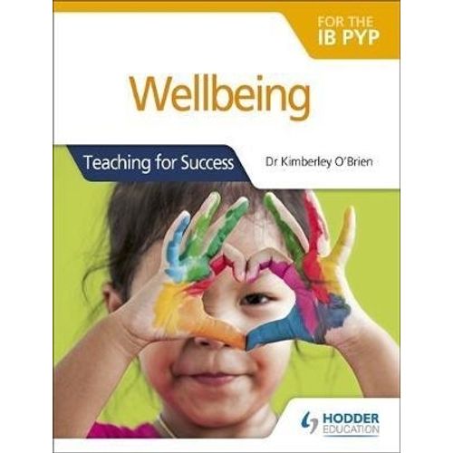 WELLBEING FOR THE IB PYP - TEACHING FOR SUCCESS