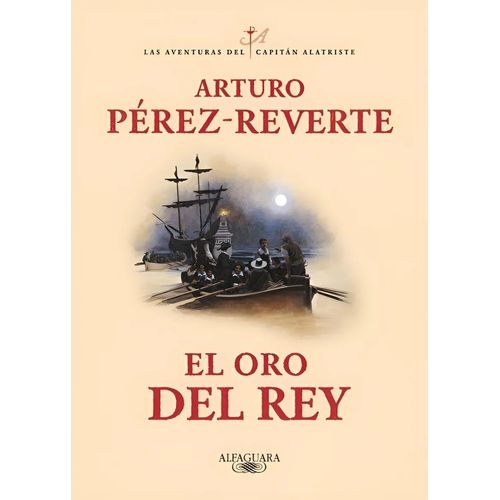 EL ORO DEL REY - LAS AVENTURAS DEL CAPITAN ALATRISTE IV