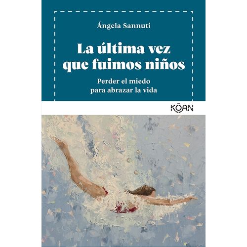 LA ULTIMA VEZ QUE FUIMOS NIÑOS - ANGELA SANNUTI
