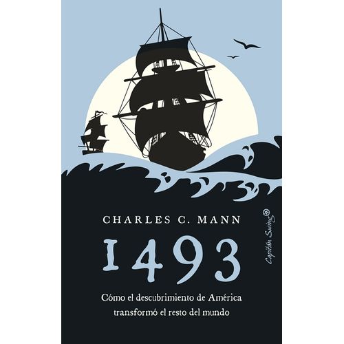 1493 - COMO EL DESCUBRIMIENTO DE AMERICA  - CHARLES C. MANN