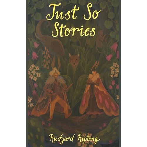 JUST SO STORIES - RUDYARD KIPLING