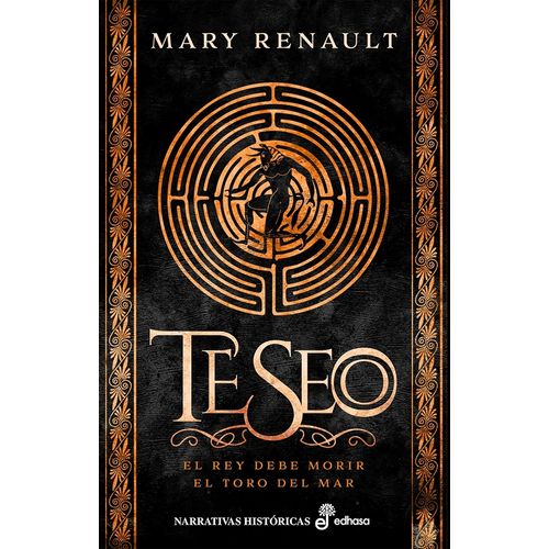 TESEO - EL REY DEBE MORIR Y EL TORO DEL MAR - MARY RENAULT