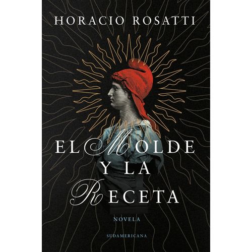 EL MOLDE Y LA RECETA - HORACIO ROSATTI