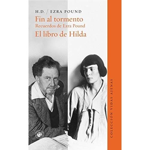 FIN AL TORMENTO - RECUERDOS DE EZRA POUND - EL LIBRO DE HILD