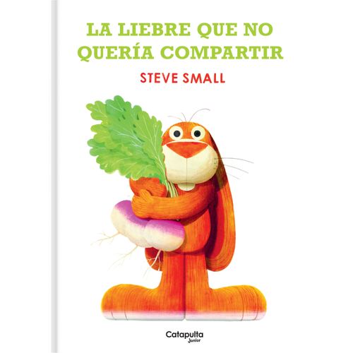 LA LIEBRE QUE NO QUERIA COMPARTIR - STEVE SMALL