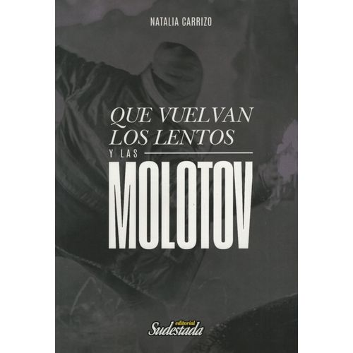 QUE VUELVAN LOS LENTOS Y LAS MOLOTOV