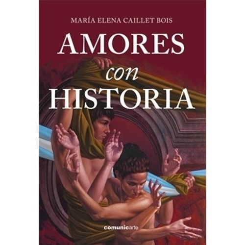 AMORES CON HISTORIA - MARIA ELENA CAILLET BOIS