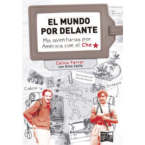 EL MUNDO POR DELANTE - MIS AVENTURAS POR AMERICA CON EL CHE