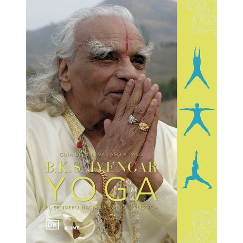 B.K.S. IYENGAR YOGA - GUIA DEFINITIVA PASO A PASO
