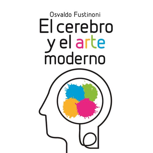 LIBRO EL CEREBRO Y EL ARTE MODERNO - OSVALDO FUSTINONI