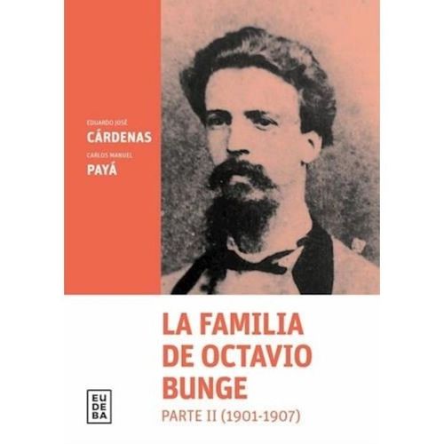 LA FAMILIA DE OCTAVIO BUNGE - PARTE 2 (1901-1907) LA FAMILIA DE OCTAVIO BUNGE - PARTE 2 (1901-1907)