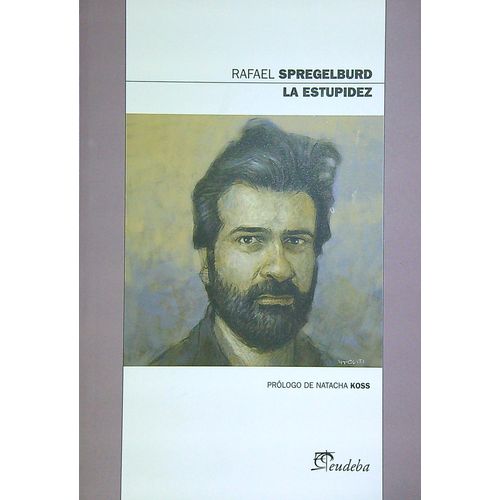 LA ESTUPIDEZ - RAFAEL SPREGELBURD
