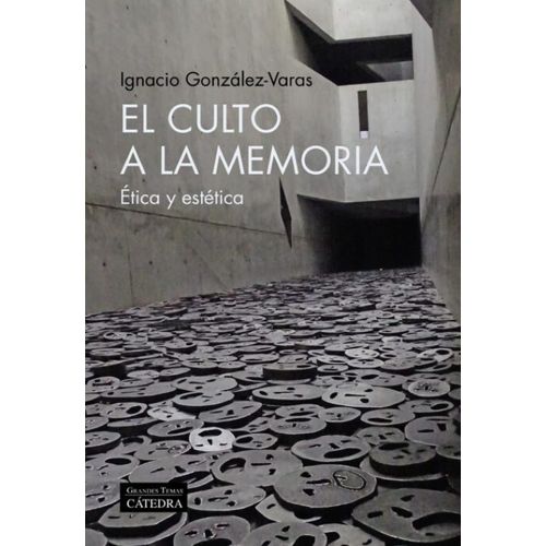 EL CULTO A LA MEMORIA - IGNACIO GONZALEZ-VARAS