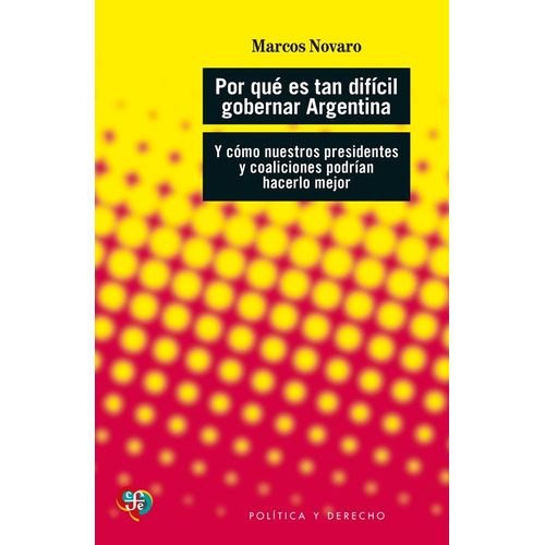 POR QUE ES TAN DIFICIL GOBERNAR ARGENTINA? - MARCOS NOVARO