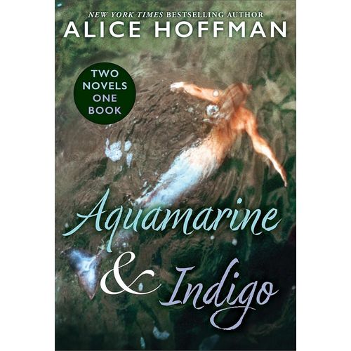AQUAMARINE & INDIGO - TWO NOVELS, ONE BOOK - ALICE HOFFMAN