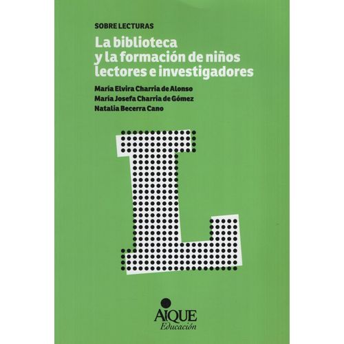 LIBRO LA BIBLIOTECA Y LA FORMACION DE NIÑOS LECTORES E INVES