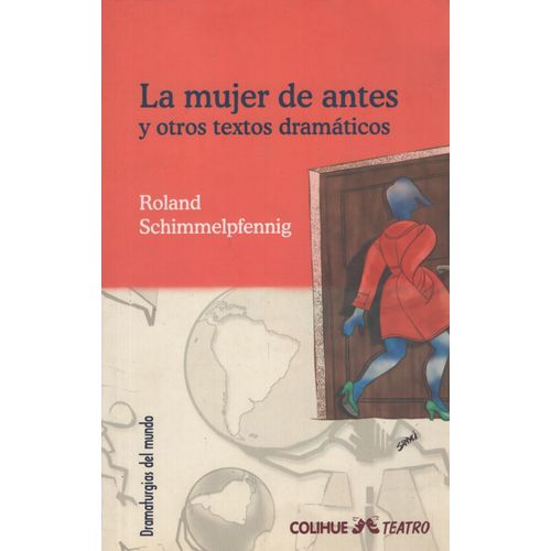 LA MUJER DE ANTES Y OTROS TEXTOS DRAMATICOS LA MUJER DE ANTES Y OTROS TEXTOS DRAMATICOS