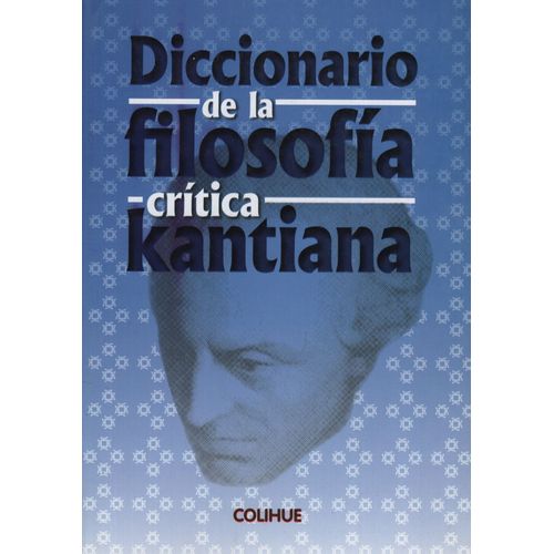 DICCIONARIO DE LA FILOSOFIA CRITICA KANTIANA - ILEANA DEADE