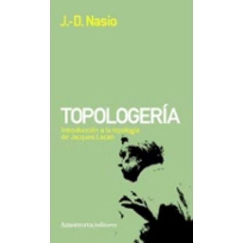 TOPOLOGERIA INTRODUCCION A LA TOPOLOGIA DE LACAN - JD NASIO