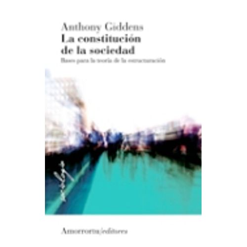 LA CONSTITUCION DE LA SOCIEDAD - ANTHONY GIDDENS