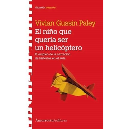 EL NIÑO QUE QUERIA SER HELICOPTERO - VIVIAN GUSSIN PALEY