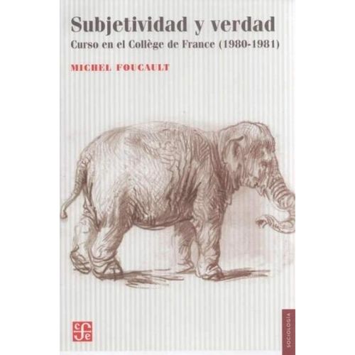 SUBJETIVIDAD Y VERDAD - CURSO EN EL COLLEGE DE FRANCE 1982 1