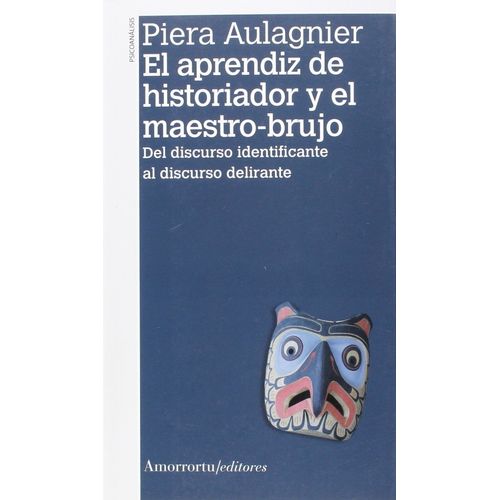 EL APRENDIZ DE HISTORIADOR Y EL MAESTRO-BRUJO - P. AULAGNIER